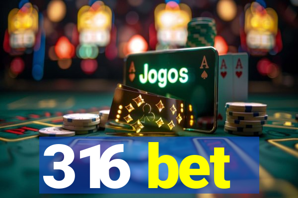 316 bet